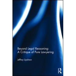 Beyond Legal Reasoning: a Critique of Pure Lawyering Beyond Legal Reasoning: a Critique of Pure Lawyering