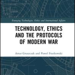 Technology, Ethics and the Protocols of Modern War