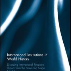 International Institutions in World History International Institutions in World History