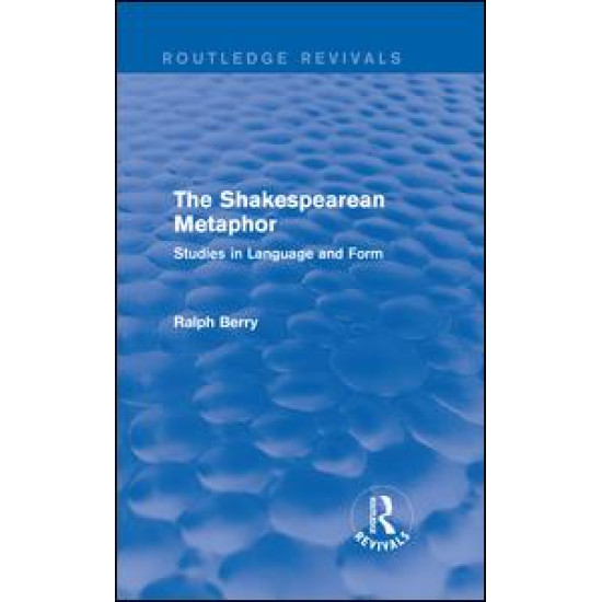 Routledge Revivals: The Shakespearean Metaphor (1990) Routledge Revivals: The Shakespearean Metaphor (1990)