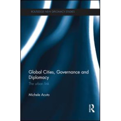 Global Cities, Governance and Diplomacy Global Cities, Governance and Diplomacy