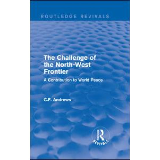 Routledge Revivals: The Challenge of the North-West Frontier (1937) Routledge Revivals: The Challenge of the North-West Frontier (1937)