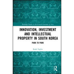 Innovation, Investment and Intellectual Property in South Korea Innovation, Investment and Intellectual Property in South Korea