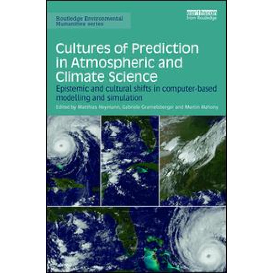 Cultures of Prediction in Atmospheric and Climate Science Cultures of Prediction in Atmospheric and Climate Science