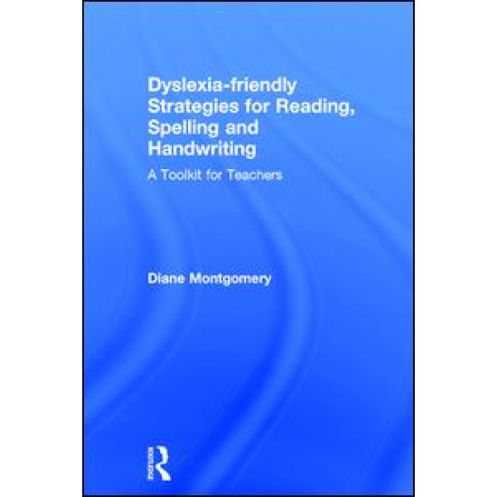 Dyslexia-friendly Strategies for Reading, Spelling and Handwriting