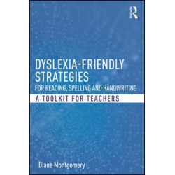 Dyslexia-friendly Strategies for Reading, Spelling and Handwriting Dyslexia-friendly Strategies for Reading, Spelling and Handwriting