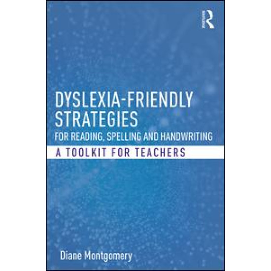 Dyslexia-friendly Strategies for Reading, Spelling and Handwriting