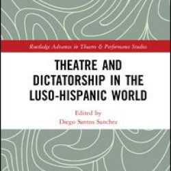 Theatre and Dictatorship in the Luso-Hispanic World Theatre and Dictatorship in the Luso-Hispanic World