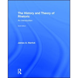 The History and Theory of Rhetoric The History and Theory of Rhetoric