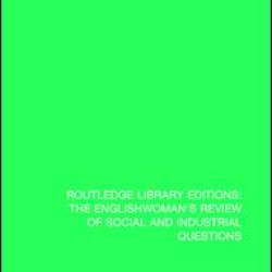 The Englishwoman's Review of Social and Industrial Questions