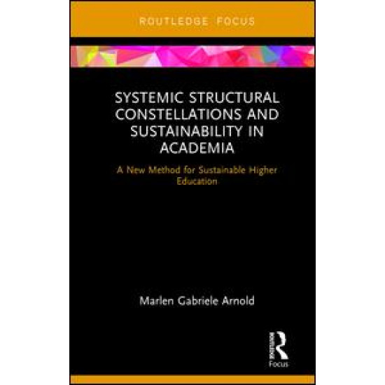Systemic Structural Constellations and Sustainability in Academia Systemic Structural Constellations and Sustainability in Academia