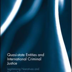 Quasi-state Entities and International Criminal Justice Quasi-state Entities and International Criminal Justice