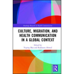 Culture, Migration, and Health Communication in a Global Context Culture, Migration, and Health Communication in a Global Context