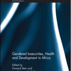 Gendered Insecurities, Health and Development in Africa Gendered Insecurities, Health and Development in Africa