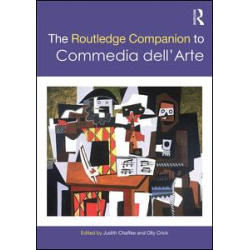 The Routledge Companion to Commedia dell'Arte The Routledge Companion to Commedia dell'Arte