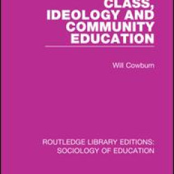 Class, Ideology and Community Education Class, Ideology and Community Education