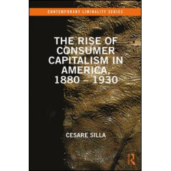 The Rise of Consumer Capitalism in America, 1880 - 1930
