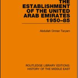 The Establishment of the United Arab Emirates 1950-85 The Establishment of the United Arab Emirates 1950-85