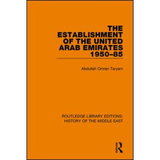 The Establishment of the United Arab Emirates 1950-85