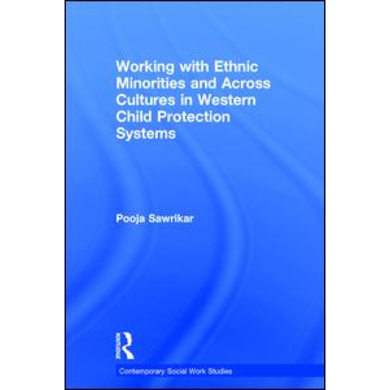 Working with Ethnic Minorities and Across Cultures in Western Child Protection Systems Working with Ethnic Minorities and Across Cultures in Western Child Protection Systems
