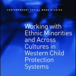 Working with Ethnic Minorities and Across Cultures in Western Child Protection Systems