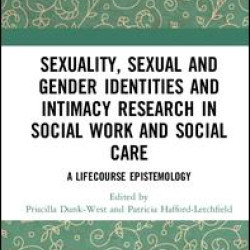 Sexuality, Sexual  and Gender Identities and Intimacy Research in Social Work and Social Care