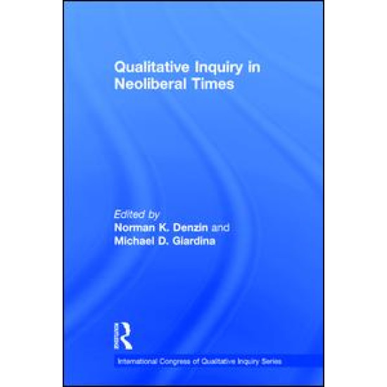 Qualitative Inquiry in Neoliberal Times