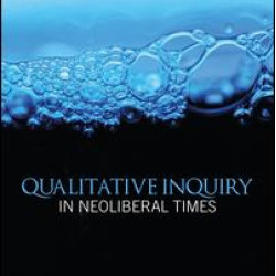 Qualitative Inquiry in Neoliberal Times