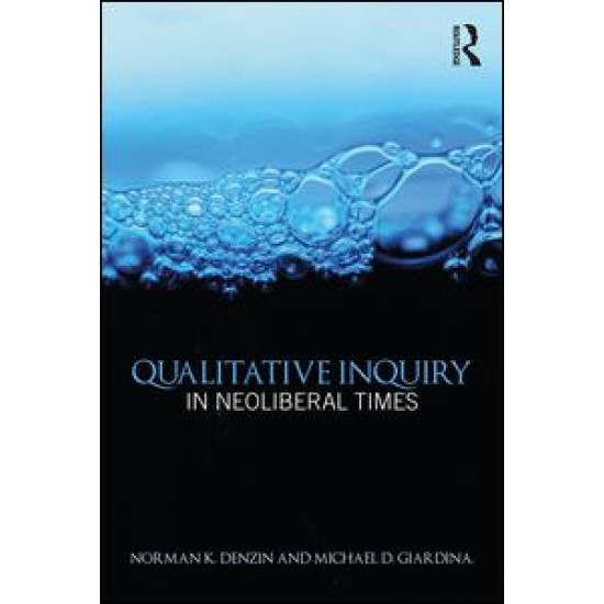 Qualitative Inquiry in Neoliberal Times