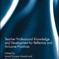 Teacher Professional Knowledge and Development for Reflective and Inclusive Practices