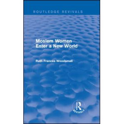 Routledge Revivals: Moslem Women Enter a New World (1936) Routledge Revivals: Moslem Women Enter a New World (1936)