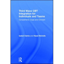 Third Wave CBT Integration for Individuals and Teams Third Wave CBT Integration for Individuals and Teams
