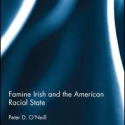 Famine Irish and the American Racial State