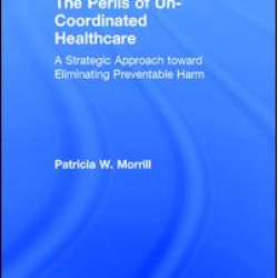The Perils of Un-Coordinated Healthcare The Perils of Un-Coordinated Healthcare
