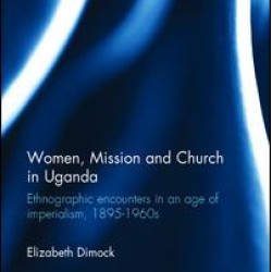Women, Mission and Church in Uganda Women, Mission and Church in Uganda