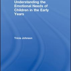 Understanding the Emotional Needs of Children in the Early Years