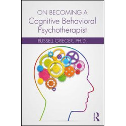 On Becoming a Cognitive Behavioral Psychotherapist On Becoming a Cognitive Behavioral Psychotherapist