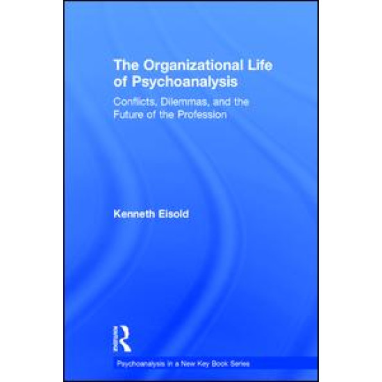 The Organizational Life of Psychoanalysis The Organizational Life of Psychoanalysis