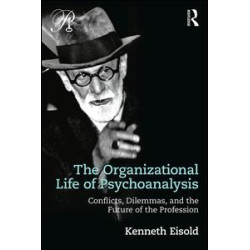 The Organizational Life of Psychoanalysis The Organizational Life of Psychoanalysis