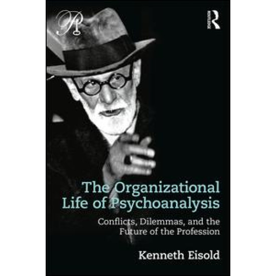 The Organizational Life of Psychoanalysis