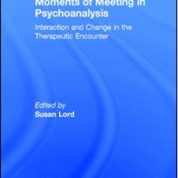 Moments of Meeting in Psychoanalysis Moments of Meeting in Psychoanalysis