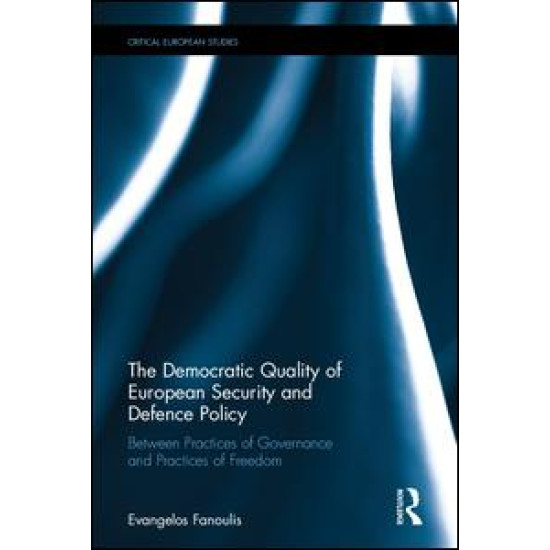 The Democratic Quality of European Security and Defence Policy The Democratic Quality of European Security and Defence Policy