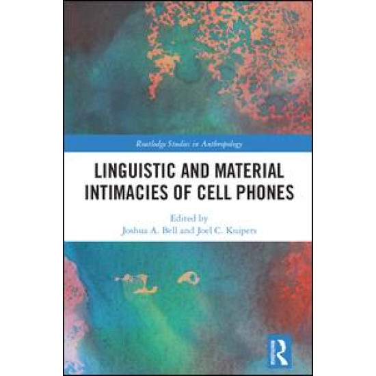 Linguistic and Material Intimacies of Cell Phones Linguistic and Material Intimacies of Cell Phones