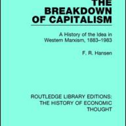 The Breakdown of Capitalism The Breakdown of Capitalism