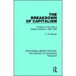 The Breakdown of Capitalism The Breakdown of Capitalism