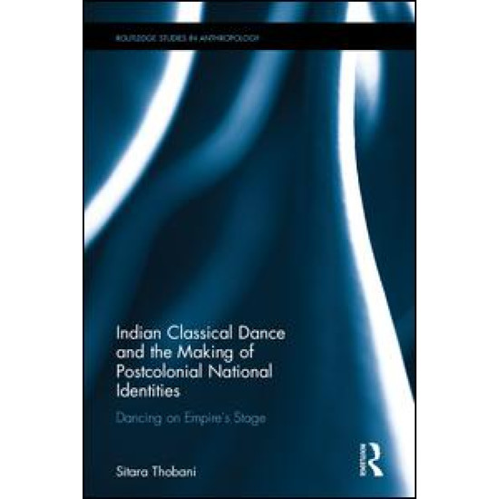 Indian Classical Dance and the Making of Postcolonial National Identities Indian Classical Dance and the Making of Postcolonial National Identities