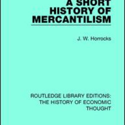 A Short History of Mercantilism A Short History of Mercantilism