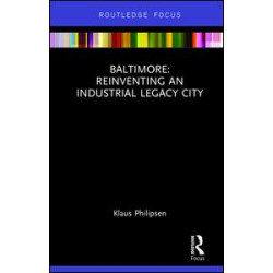 Baltimore: Reinventing an Industrial Legacy City
