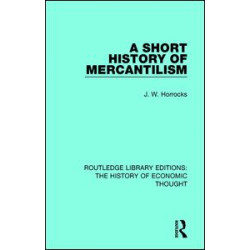 A Short History of Mercantilism A Short History of Mercantilism