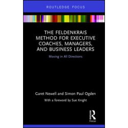 The Feldenkrais Method for Executive Coaches, Managers, and Business Leaders